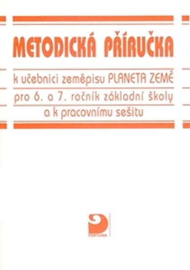 Kniha: Planeta Země - Zeměpis pro 6. a 7.ročník pro ZŠ - metodická příručka - Brychtová Šárka