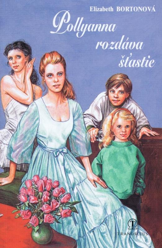 Kniha: Pollyanna rozdáva šťastie - Bortonová Elizabeth