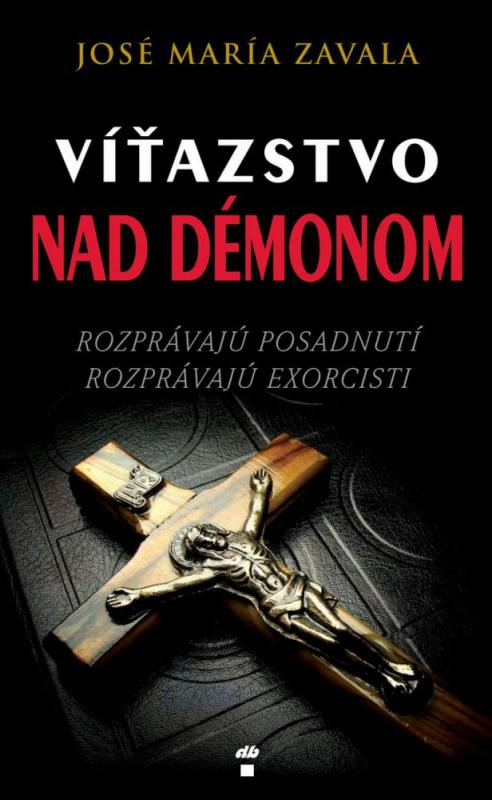 Kniha: Víťazstvo nad démonom - José María Zavala
