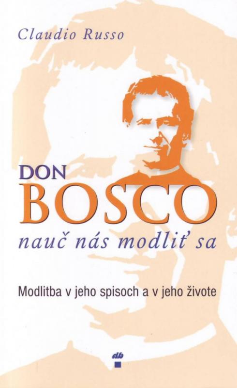 Kniha: Don Bosco, nauč nás modliť sa - Claudio Russo