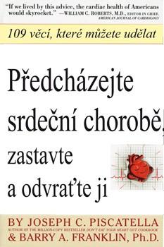 Kniha: Předcházejte srdeční chorobě, zastavte a odvraťte ji - Joseph C. Piscatella