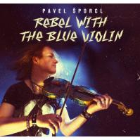 Sporcl Pavel:  Rebel With The Blue Violin