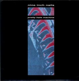 NINE INCH NAILS  PRETTY HATE MACHINE