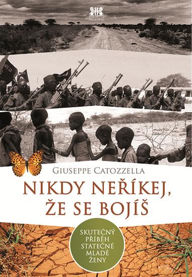 Kniha: Nikdy neříkej, že se bojíš - Giuseppe Catozzella