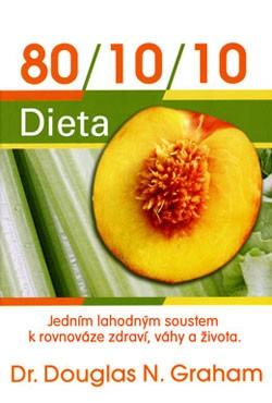 Kniha: Dieta 80/10/10 - Douglas N. Graham
