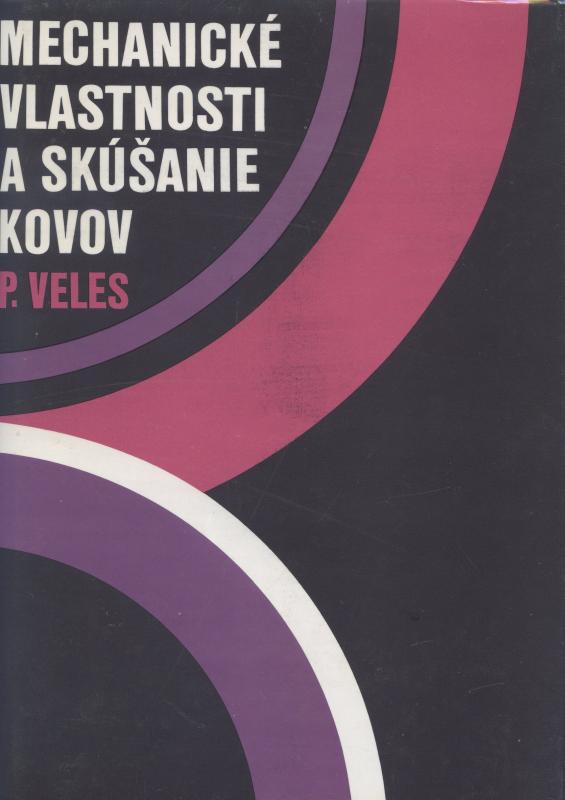 Kniha: Mechanické vlastnosti a skúšanie kovov - P. Veles