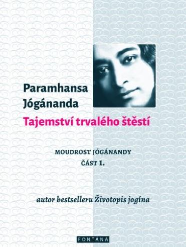 Kniha: Tajemství trvalého štěstí - Paramhansa Jógánanda