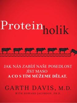 Kniha: Proteinholik - Garth Davis
