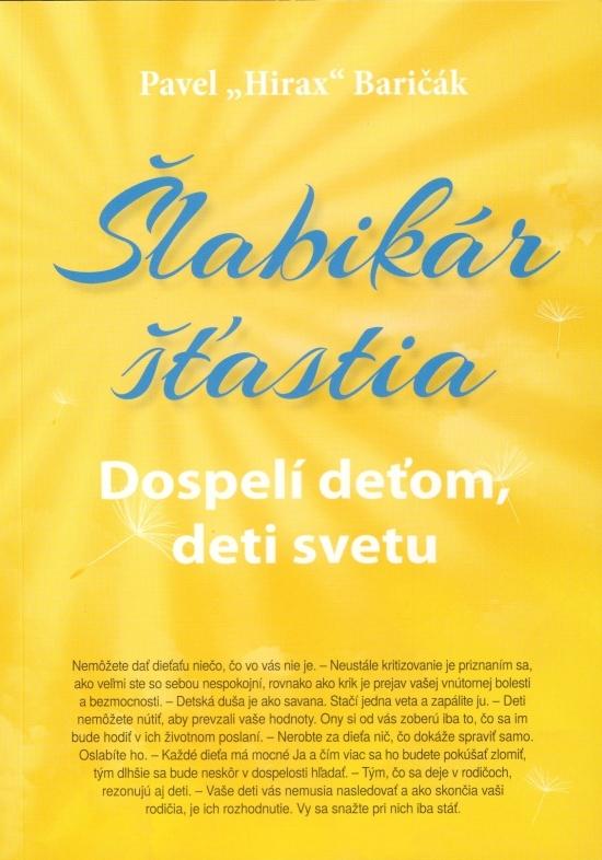 Kniha: Šlabikár šťastia 3. - Dospelí deťom, deti svetu - Baričák Pavel Hirax