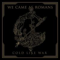 We Came as Romans:  Cold Like War