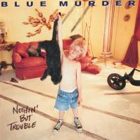Blue Murder:  Nothin´ But Trouble / Blue