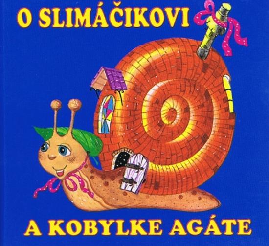 Kniha: O slimáčikovi a kobylke Agate - Kov Igor Pan