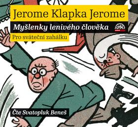 Kniha: Myšlenky lenivého člověka Pro sváteční zahálku - Jerome Klapka Jerome; Svatopluk Beneš