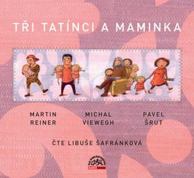 Kniha: Tři tatínci a maminka - Martin Reiner; Michal Viewegh; Pavel Šrut; Libuše Šafránková