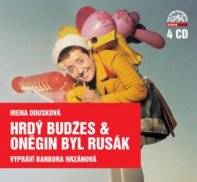 Kniha: Hrdý Budžes / Oněgin byl Rusák - 4CD - Irena Dousková; Barbora Hrzánová
