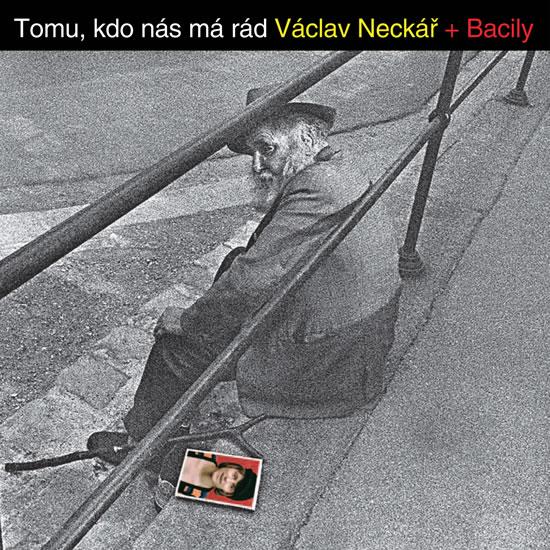 Kniha: Neckář Václav + Bacily - Tomu, kdo nás má rád CD - Neckář Václav