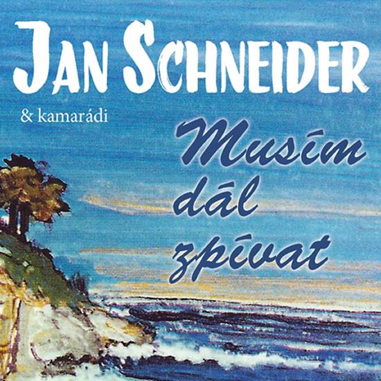 Kniha: Musím dál zpívat - 3CD - Schneider Jan