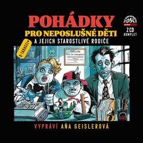 Kniha: Pohádky pro neposlušné děti a jejich starostlivé rodiče - Dušan Tragel; Aňa Geislerová