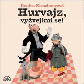 Kniha: Hurvajz, vyžvejkni se! - Denisa Kirchnerová