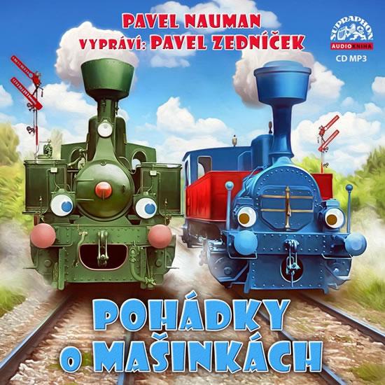 Kniha: Pohádky o mašinkách - CDmp3 (Vypráví Pavel Zedníček) - Nauman Pavel