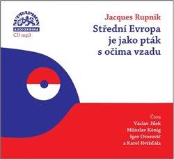 Kniha: Střední Evropa je jako pták s očima vzadu (1x Audio na CD - MP3) - Jacques Rupnik