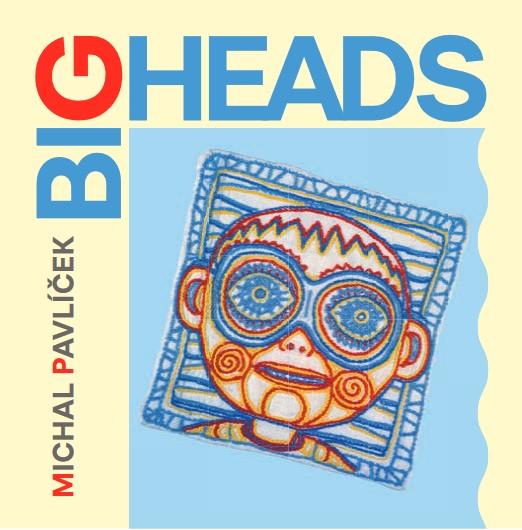 Kniha: Michal Pavlíček: Big Heads - Michal Pavlíček