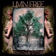 Livin Free: From Cradle to Coffin