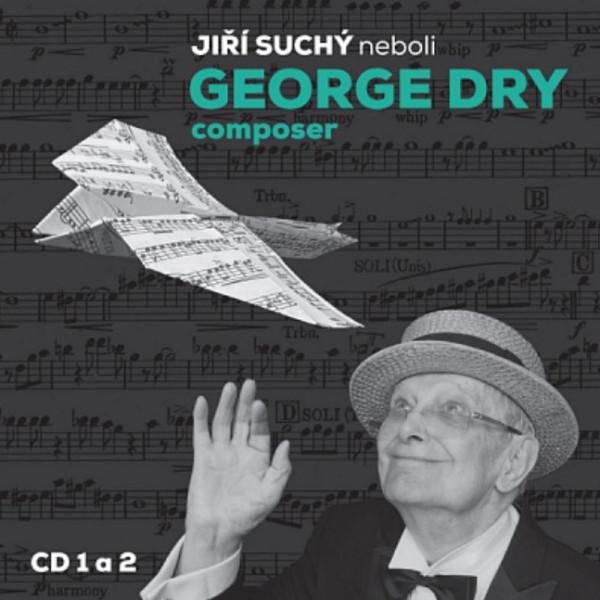 Kniha: Jiří Suchý: Jiří Suchý neboli George Dry Composer - Jiří Suchý