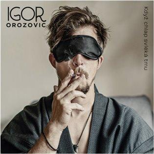 Kniha: Igor Orozovič: Když chlap svléká tmu - Igor Orozovič