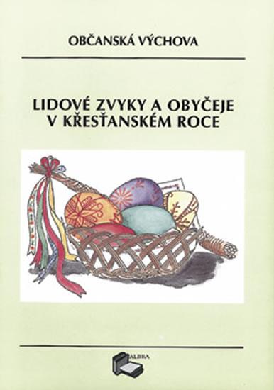 Kniha: Lidové zvyky a obyčeje v křesťanském roce /Občanská výchova /autor neuvedený