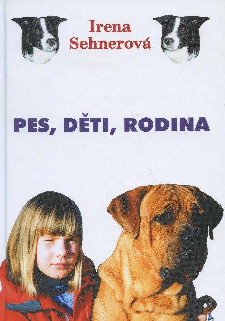 Kniha: Pes, Děti, Rodina - Irena Sehnerová