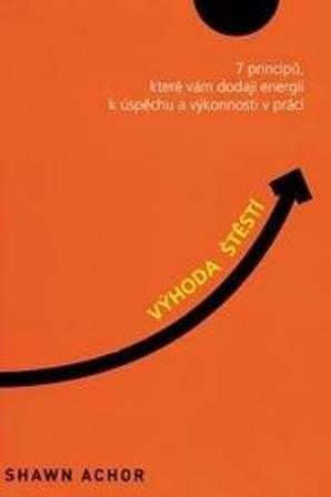 Kniha: Výhoda štěstí - Shawn Achor