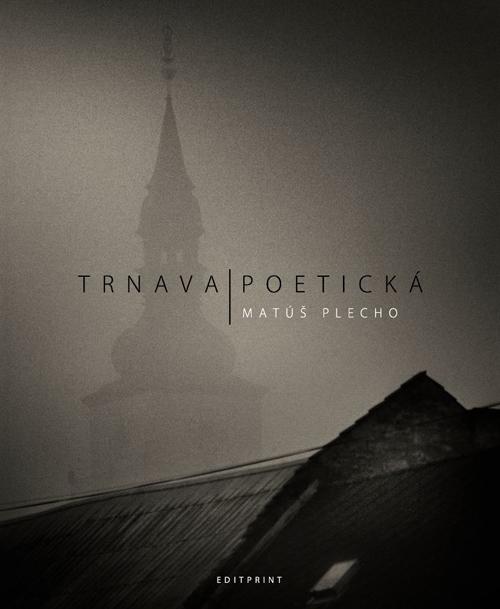 Kniha: Trnava poetická - Matúš Plecho