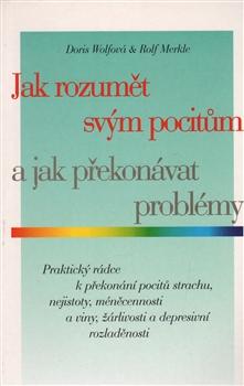 Kniha: Jak rozumět svým pocitům a jak překonávat problémy - Doris Wolfová