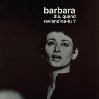 Barbara:  Dis, Quand Reviendras-Tu?