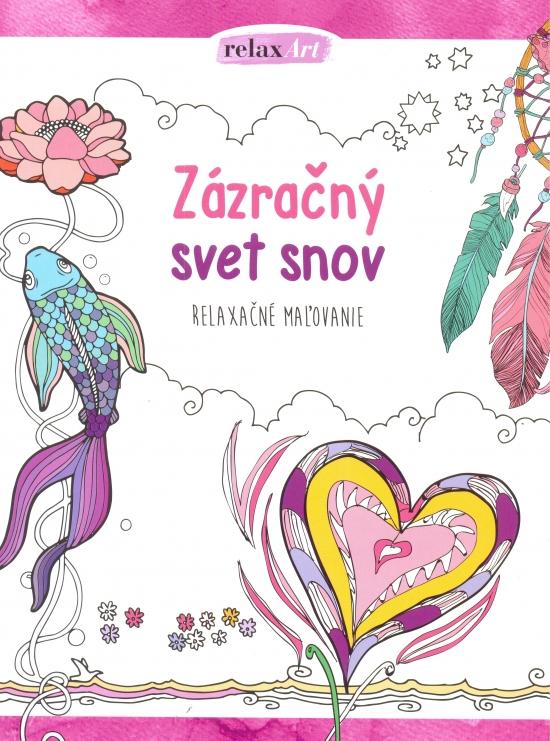 Kniha: Zázračný svet snov - relaxačné maľovánkyautor neuvedený
