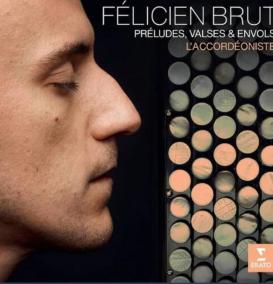 Brut, Felicien:  ’Accordéoniste: Préludes, Valses Et Envols  Various