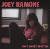 Ramone, Joey:  Don´T Worry About Me