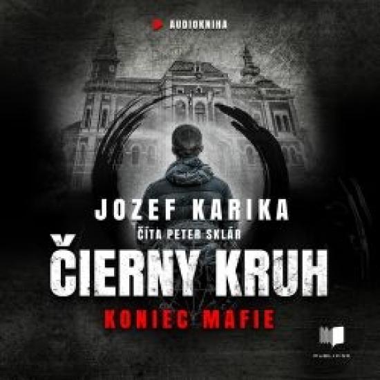 Kniha: Čierny kruh: Koniec mafie - audiokniha - Karika Jozef