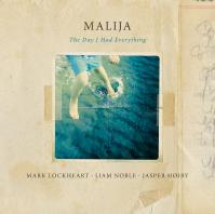 Lockheart/Noble/Hoiby:  Malija - The Day I Had Everything