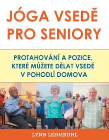 Kniha: Jóga vsedě pro seniory - Lynn Lehmkuhl