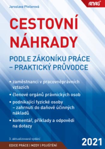 Kniha: Cestovní náhrady podle zákoníku práce - praktický průvodce 2021 - Jaroslava Pfeilerová