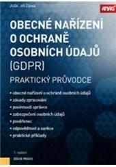 Kniha: Obecné nařízení o ochraně osobních údajů (GDPR) – Praktický průvodce - Jiří Žůrek