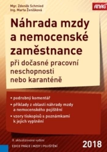 Kniha: Náhrada mzdy a nemocenské zaměstnance při dočasné pracovní neschopnosti nebo karanténě 2018 - Zdeněk