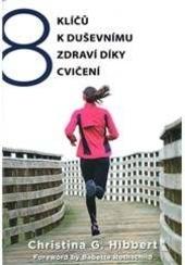 Kniha: 8 klíčů k duševnímu zdraví díky cvičení - Christina G. Hibbert