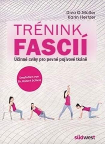 Kniha: Trénink fascií - Účinné cviky pro pevné pojivové tkáně - Divo Müller