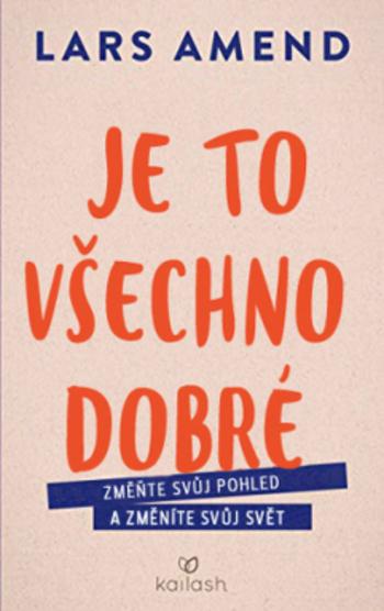 Kniha: Je to všechno dobré - Lars Amend