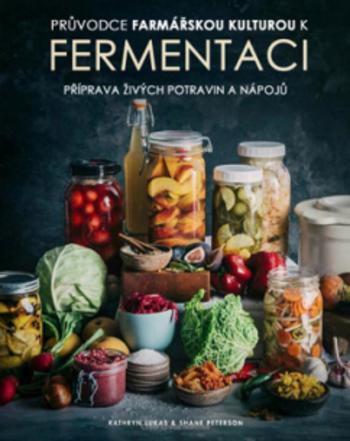 Kniha: Velká kniha o domácí fermentaci - Kathryn Lukas