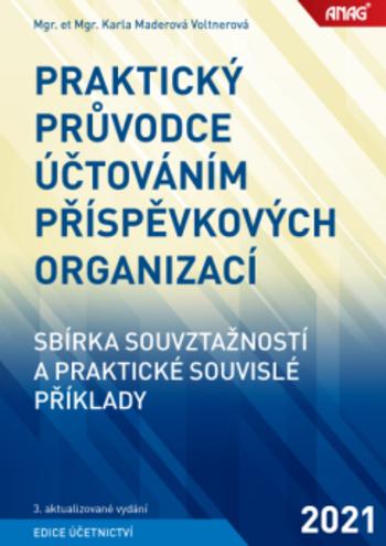 Kniha: Praktický průvodce účtováním příspěvkových organizací - sbírka souvztažností a praktické souvislé příklady 2020 - Karla Maderová Voltnerová