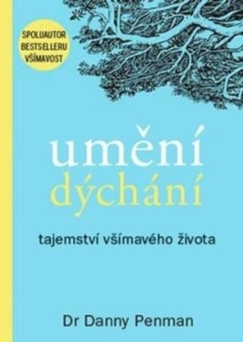 Kniha: Umění dýchání - Tajemství všímavého života - Danny Penman